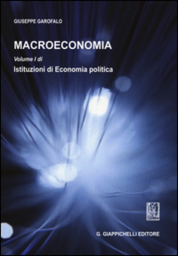 Macroeconomia. Vol. 1: Istituzioni di economia politica