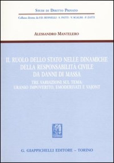 Il ruolo dello stato nelle dinamiche della responsabilità civile da danni di massa. Tre variazioni sul tema: uranio impoverito, emoderivati e Vajont