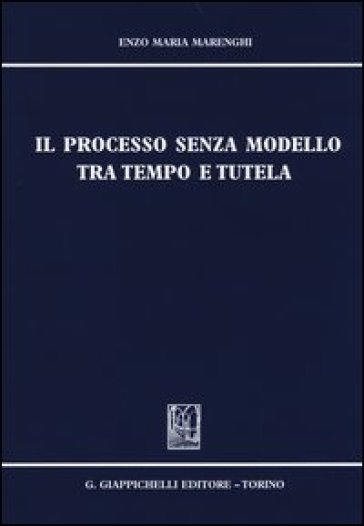 Il processo senza modello tra tempo e tutela