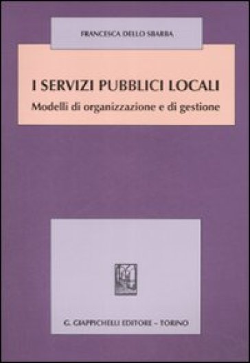 I servizi pubblici locali. Modelli di organizzazione e di gestione