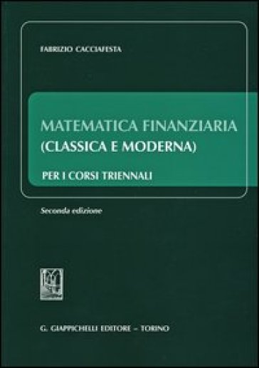 Matematica finanziaria (classica e moderna) per i corsi triennali