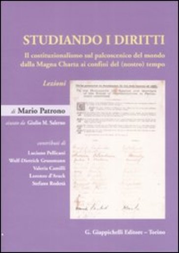 Studiando i diritti. Il costituzionalismo sul palcoscenico del mondo dalla Magna Charta ai confini del (nostro) tempo. Lezioni