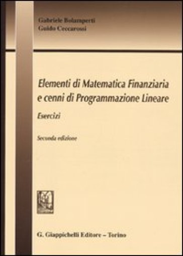 Elementi di matematica finanziaria e cenni di programmazione lineare. Esercizi