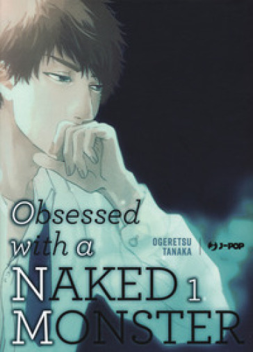 Obsessed with a naked monster. Ediz. deluxe. Vol. 1-0