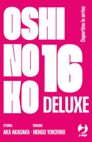 Oshi No Ko. My Star. Ediz. Speciale (Vol. 16)