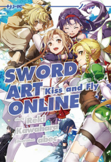 Kiss and fly. Sword art online novel. Vol. 22