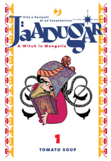 Jaadugar. A witch in Mongolia. Vol. 1
