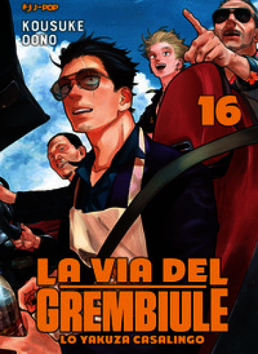 La via del grembiule. Lo yakuza casalingo. Vol. 16