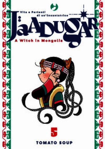 Jaadugar. A witch in Mongolia. Vol. 5