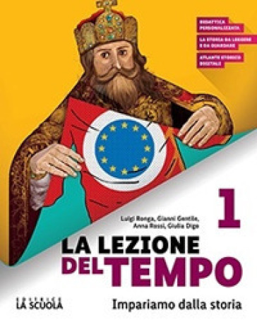 La lezione del tempo. Con Educazione civica e Strumenti per lo studio. Per la Scuola media. Con e-book. Con espansione online. Vol. 1: mondo dal III al XV secolo