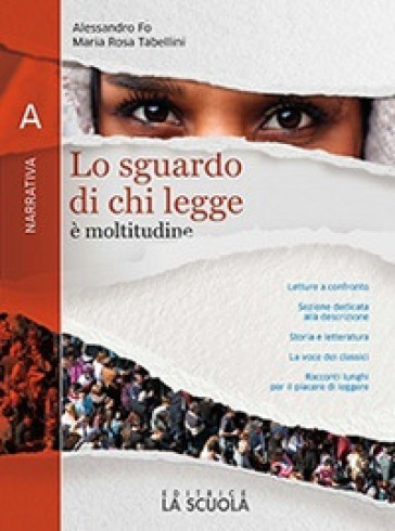 Lo sguardo di chi legge. Leggere insieme. Per il biennio delle Scuole superiori