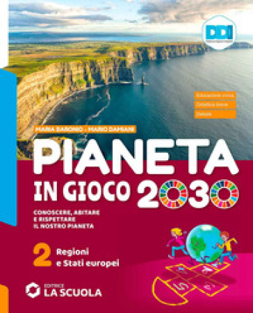 Pianeta in gioco 2030. Conoscere, abitare e rispettare il nostro pianeta. Geografia. Con Atlante. Per la Scuola media. Con e-book. Con espansione online. Vol. 2: Regioni e stati europei