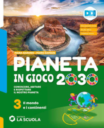Pianeta in gioco 2030. Conoscere, abitare e rispettare il nostro pianeta. Geografia. Con Atlante e Verso l'esame. Per la Scuola media. Con e-book. Con espansione online. Vol. 3: Il mondo e i continenti