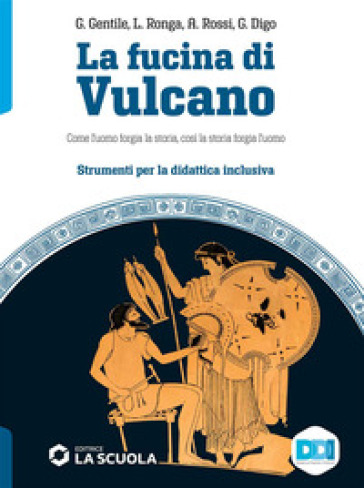 La fucina di Vulcano. Corso di storia ed educazione civica. Strumenti didattica inclusiva. Per le Scuole superiori