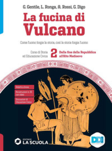 La fucina di Vulcano. Corso di storia ed educazione civica. Per le Scuole superiori. Con e-book. Con espansione online. Vol. 2: Dalla fine della Repubblica all'alto Medioevo