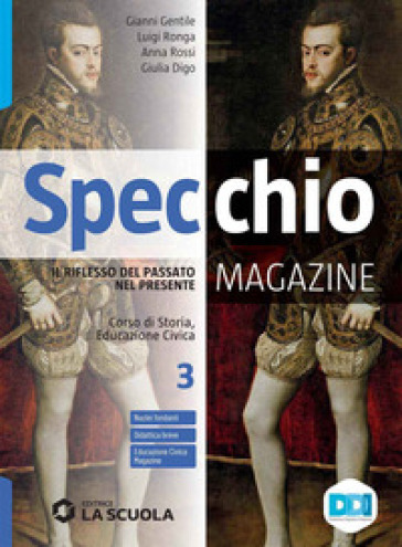 Specchio magazine. Corso di storia, educazione civica. Con CLIL. Per le Scuole superiori. Con e-book. Con espansione online. Vol. 3: Dal Mille al Seic