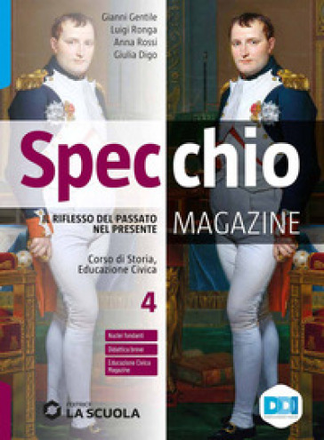 Specchio magazine. Corso di storia, educazione civica. Con CLIL. Per le Scuole superiori. Con e-book. Con espansione online. Vol. 4: Il Settecento e l'Ottocento