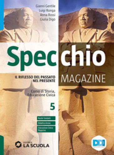 Specchio magazine. Corso di storia, educazione civica. Con Verso l'esame e CLIL. Per le Scuole superiori. Con e-book. Con espansione online. Vol. 5: Il Novecento e l'inizio del XXI secolo