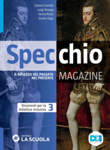 Specchio magazine. Corso di storia, educazione civica. Strumenti per la didattica inclusiva 3. Per le Scuole superiori