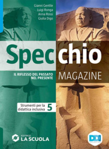 Specchio magazine. Corso di storia, educazione civica. Strumenti per la didattica inclusiva 5. Per le Scuole superiori