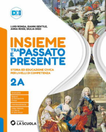Insieme tra passato e presente. Con Strumenti per lo studio. Per la Scuola media. Con e-book. Con espansione online. Vol. 2A-2B: Dalle scoperte geografiche al Settecento-Dalla Rivoluzione americana all'Ottocento