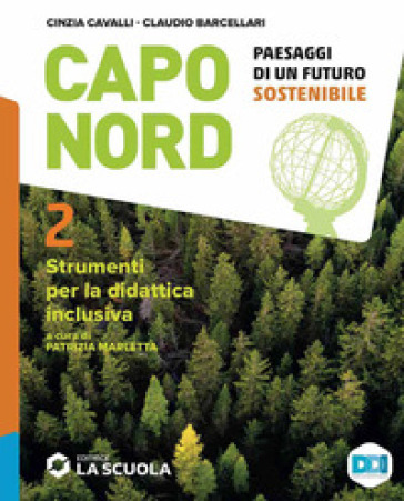 Capo Nord. Paesaggi di un futuro sostenibile. Strumenti per la didattica inclusiva. Per la Scuola media. Vol. 2