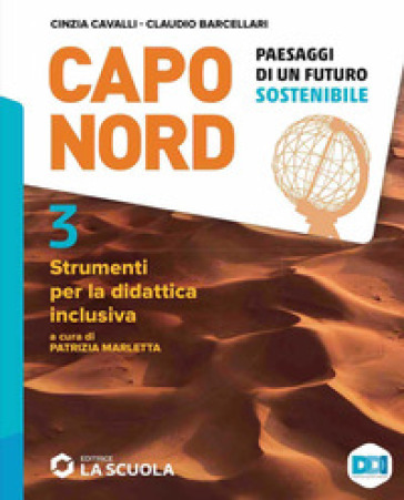 Capo Nord. Paesaggi di un futuro sostenibile. Strumenti per la didattica inclusiva. Per la Scuola media. Vol. 3