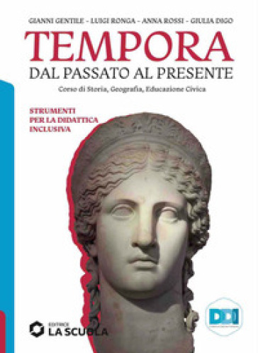 Tempora. Dal passato al presente. Strumenti per la didattica inclusiva. Per le Scuole superiori