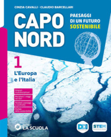 Capo Nord. Paesaggi di un futuro sostenibile. Per la Scuola media. Con e-book. Con espansione online. Vol. 1: L' Europa e l'Italia