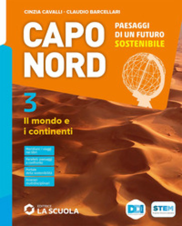 Capo Nord. Paesaggi di un futuro sostenibile. Per la Scuola media. Con e-book. Con espansione online. Vol. 3: Il mondo e i continenti