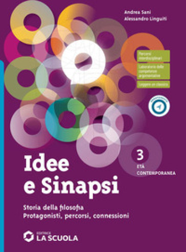 Idee e sinapsi. Storia della filosofia. Protagonisti, percorsi, connessioni. Per le Scuole superiori. Con e-book. Con espansione online. Vol. 3: Età contemporanea
