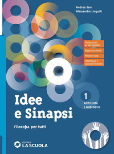 Idee e sinapsi. Storia della filosofia. Protagonisti, percorsi, connessioni. Filosofia per tutti. Strumenti per la didattica inclusiva. Per le Scuole superiori. Con e-book. Con espansione online. Vol. 1