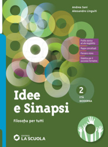 Idee e sinapsi. Storia della filosofia. Protagonisti, percorsi, connessioni. Filosofia per tutti. Strumenti per la didattica inclusiva. Per le Scuole superiori. Con e-book. Con espansione online. Vol. 2