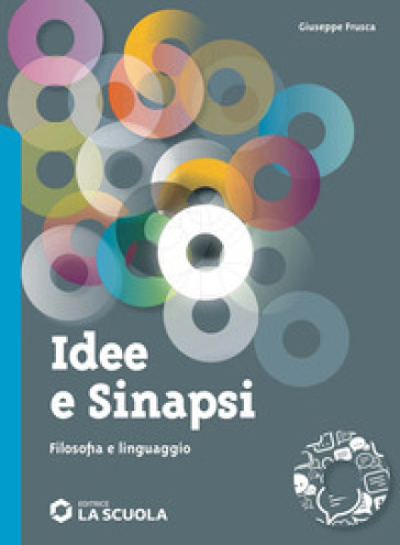 Idee e sinapsi. Storia della filosofia. Protagonisti, percorsi, connessioni. Filosofia e linguaggio. Per le Scuole superiori. Con e-book. Con espansione online