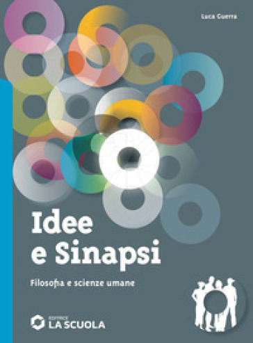 Idee e sinapsi. Storia della filosofia. Protagonisti, percorsi, connessioni. Filosofia e scienze umane. Per le Scuole superiori. Con e-book. Con espansione online