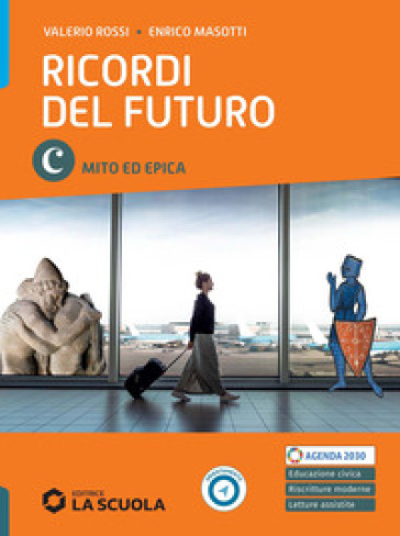 Ricordi del futuro. Per le Scuole superiori. Con e-book. Con espansione online. Vol. C: Mito ed epica