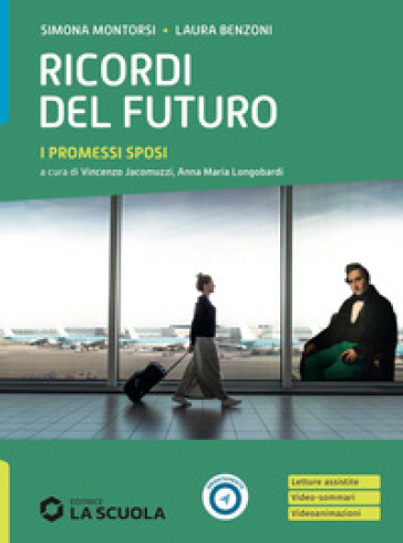 Ricordi del futuro. I promessi sposi. Per le Scuole superiori. Con e-book. Con espansione online