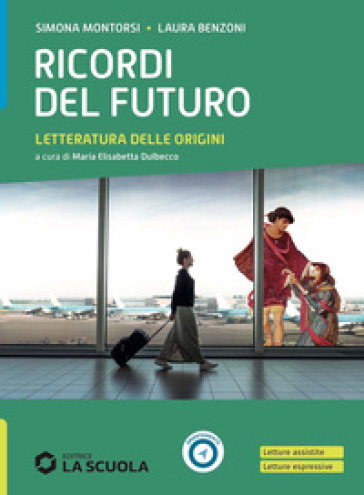 Ricordi del futuro. Letteratura delle origini. Per le Scuole superiori. Con e-book. Con espansione online