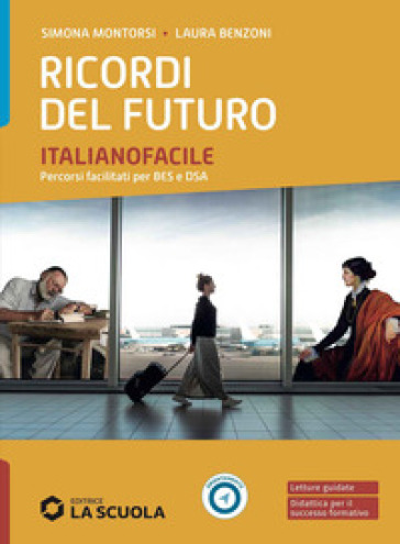 Ricordi del futuro. Italianofacile. Strumenti per la didattica inclusiva. Per le Scuole superiori. Con e-book. Con espansione online