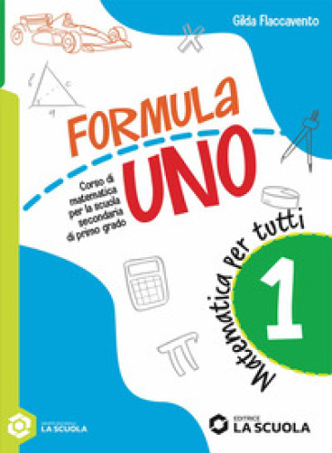 Formula uno. Corso di matematica per la scuola secondaria di primo grado. Matematica per tutti. Per la Scuola media. Con e-book. Vol. 1
