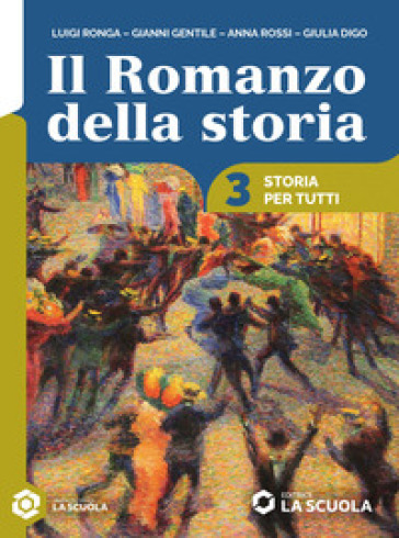 Il romanzo della storia. Storia per tutti. Per le Scuole superiori. Con espansione online. Vol. 3
