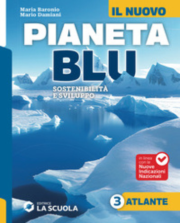 Il nuovo Pianeta Blu. Sostenibilità e sviluppo. Con Atlante. Per la Scuola media. Con e-book. Con espansione online. Vol. 3: Il mondo e i continenti