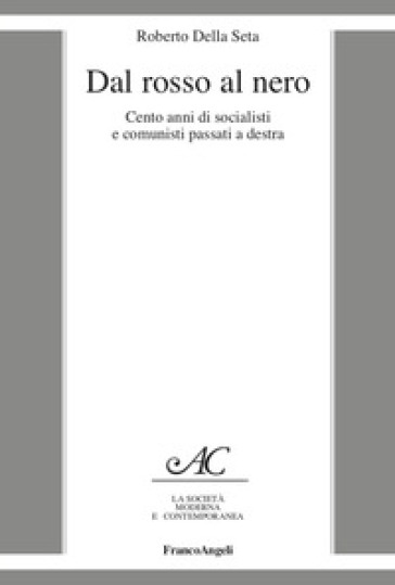 Dal rosso al nero. Cento anni di socialisti e comunisti passati a destra