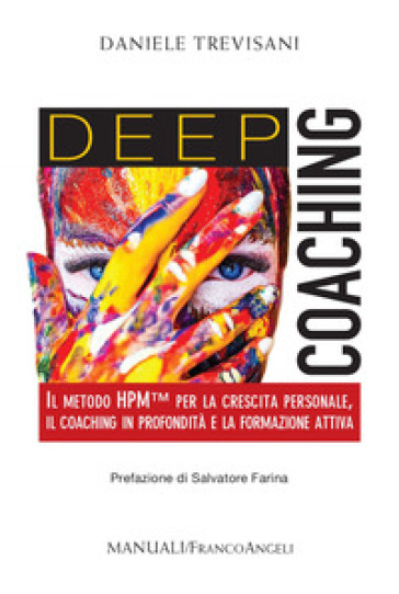 Deep coaching. Il Metodo HPM¿ per la crescita personale, il coaching in profondità e la formazione attiva