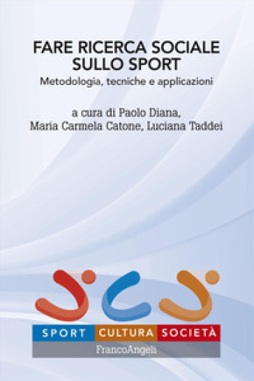 Fare ricerca sociale sullo sport. Metodologia, tecniche e applicazioni
