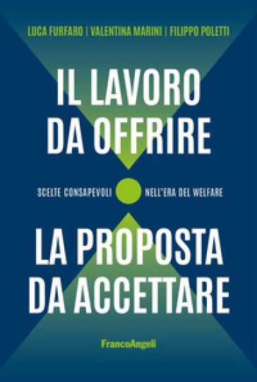 Il lavoro da offrire, la proposta da accettare. Scelte consapevoli nell'era del welfare
