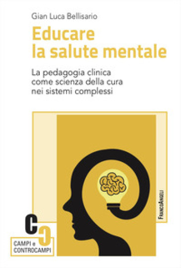 Educare la salute mentale. La pedagogia clinica come scienza della cura nei sistemi complessi