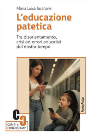 L'educazione patetica. Tra disorientamento, crisi ed errori educativi del nostro tempo