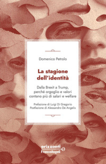 La stagione dell'identità. Dalla Brexit a Trump, perché orgoglio e valori contano più di salari e welfare
