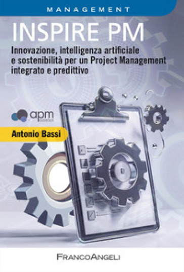 Inspire PM. Innovazione, intelligenza artificiale e sostenibilità per un Project Management integrato e predittivo